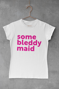 Some bleddy maid T-shirt