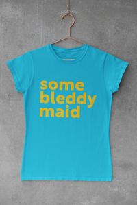 Some bleddy maid T-shirt